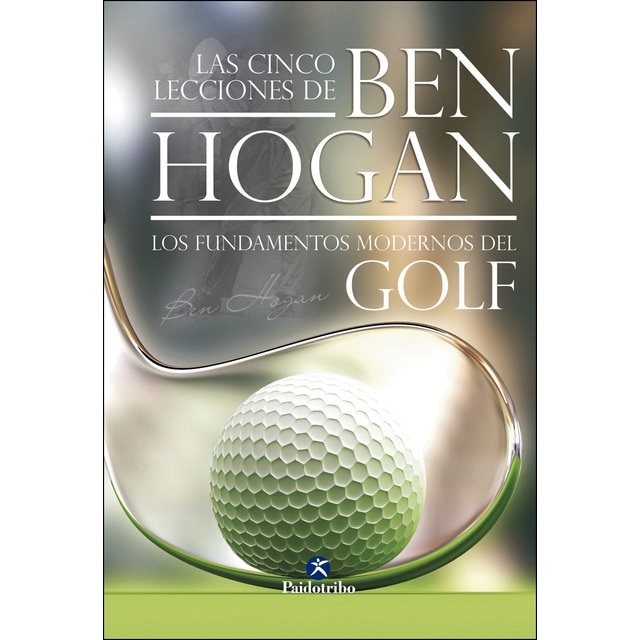 Imagen 0 de Las cinco lecciones de BEN HOGAN. Los fundamentos modernos del Golf  (Tapa blanda)
