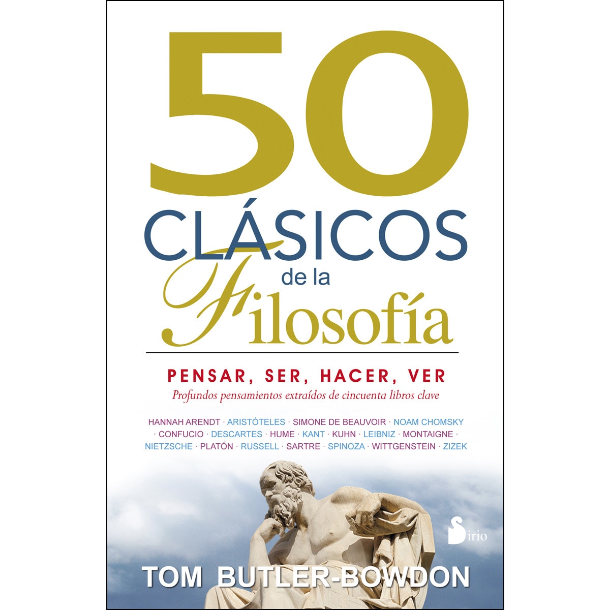 50 CLASICOS DE LA FILOSOFIA: PENSAR, SER, HACER, VER (Capa mole) 1