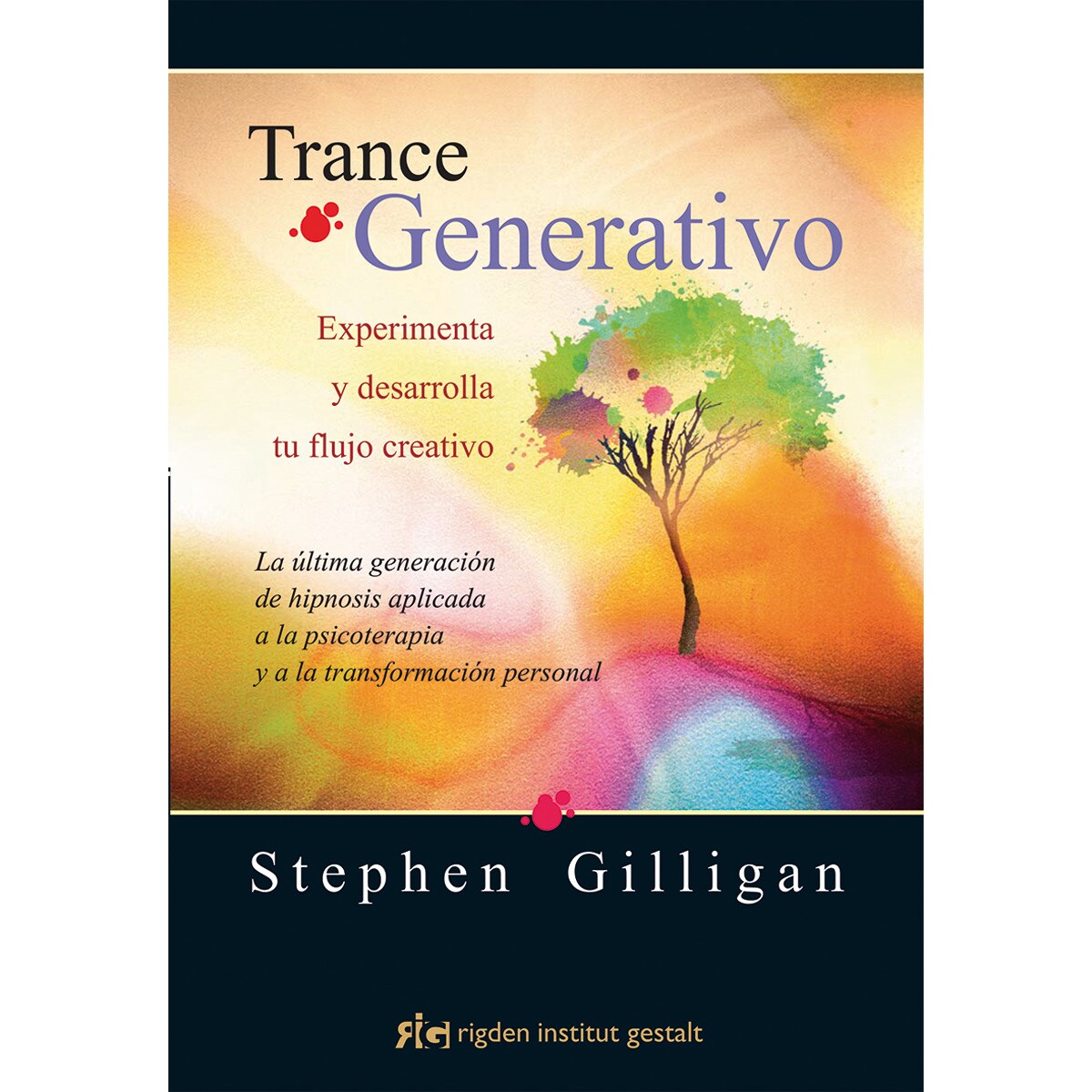 Trance Generativo: Experimenta y desarrolla tu flujo creativo. La última generación de hipnosis aplicada a la psicoterapia y a la transfo (Capa mole) 1