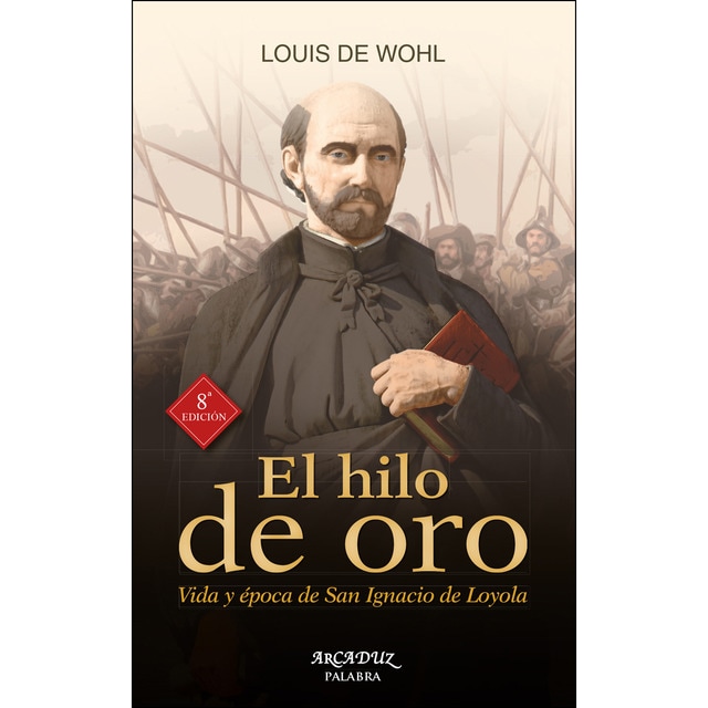 Imagen 0 de El hilo de oro: Vida y época de san ignacio de loyola (Tapa blanda)