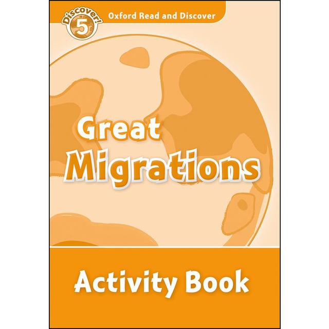 Oxford Read and Discover 5. Great Migrations Activity Book 1