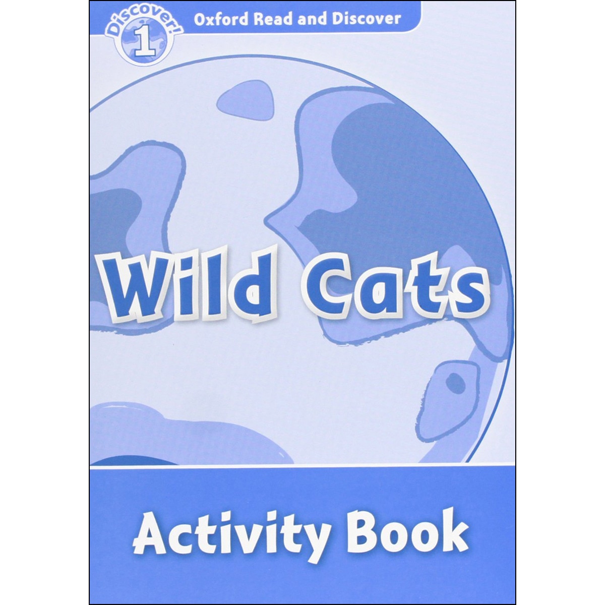 Oxford Read and Discover 1. Wild Cats Activity Book 1