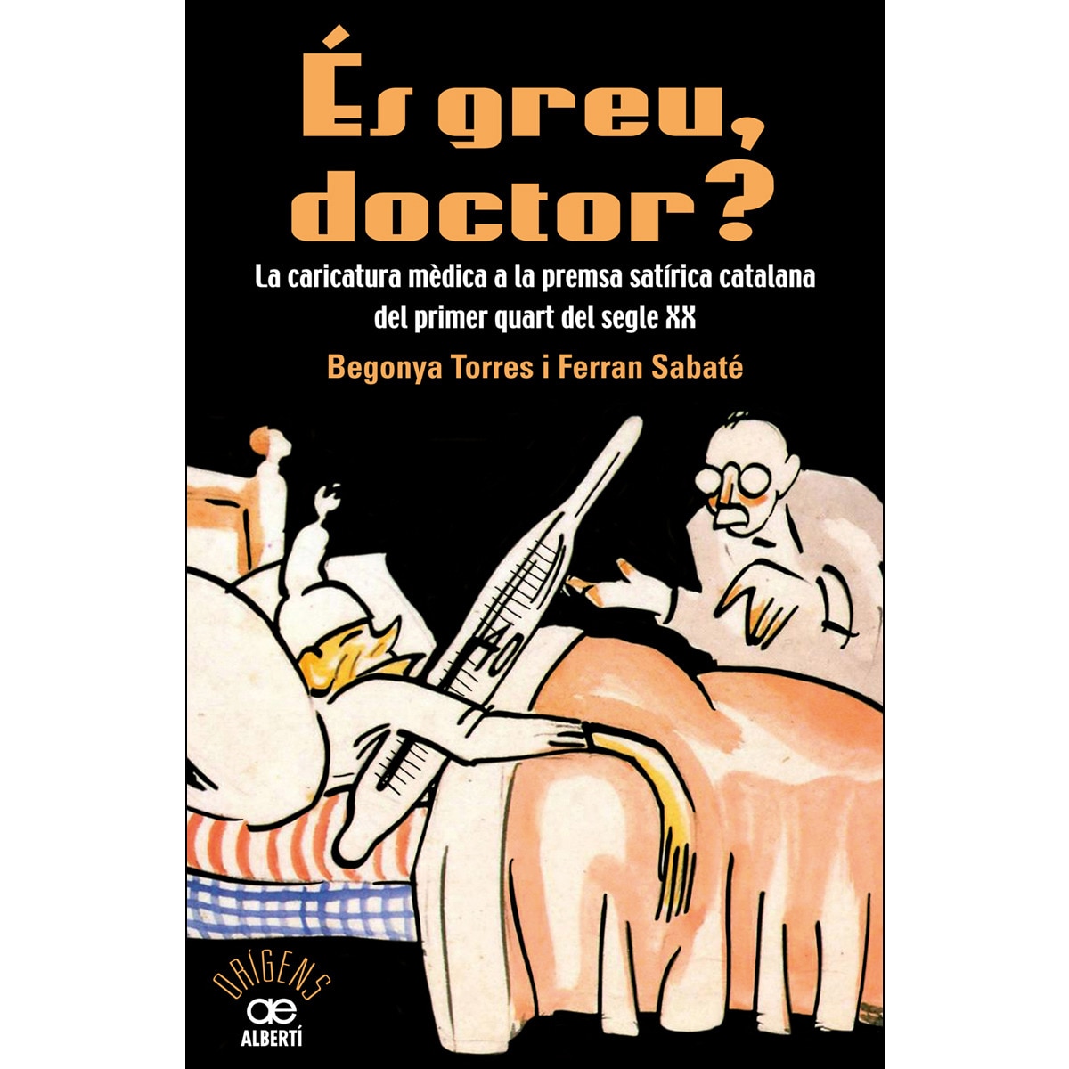 Imagem 0 de És greu doctor? la caricatura mèdica a la premsa satírica catalana del primer quart del segle xx(Tapa blanda)