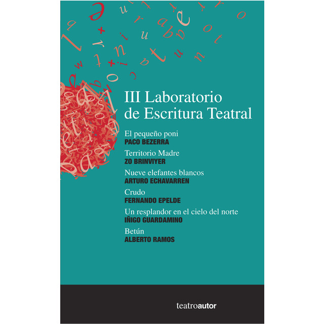 Imagem 0 de III Laboratorio de Escritura Teatral: El pequeño poni, Paco Bezerra; Territorio Madre, Zo Brinviyer; Nueve elefantes blancos, Arturo Echa (Capa mole)