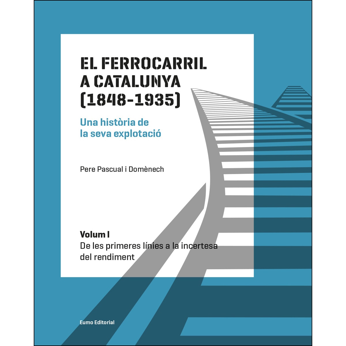 Imagem 0 de El ferrocarril a catalunya (1848-1935). Una història de la seva explotació. Volum i: De les primeres línies a la incertesa del rendiment(Tapa bl