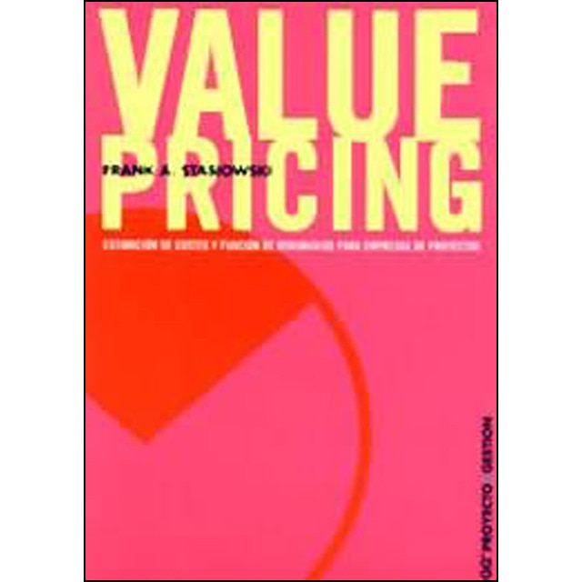Value Pricing: Estimación De Costes Y Fijación De Honorarios Para Empresas De Proyectos 1