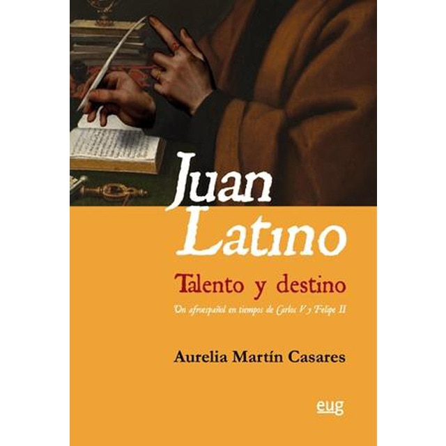 Juan latino. Talento y destino: Un afroespañol en tiempos de carlos v y felipe ii(Tapa blanda) 1