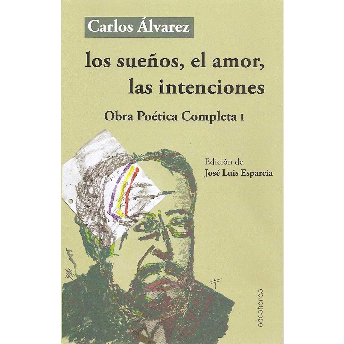 Imagen 0 de Los sueños, el amor, las intenciones: Obra poética completa i (Tapa blanda)