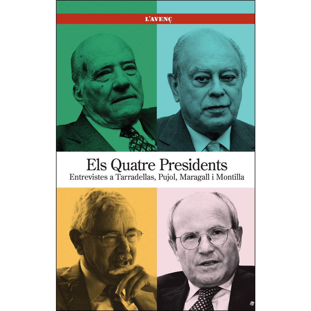 Els quatre presidents: Entrevistes a tarradellas, pujol, maragall i montilla 1