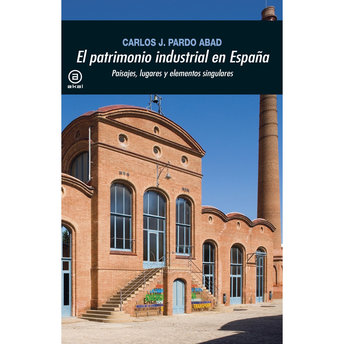 Imagem 0 de El patrimonio industrial en España: Paisajes, lugares y elementos singulares (Capa mole com abas)