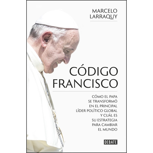 Imagem 0 de Código Francisco: Cómo el Papa se transformó en el principal líder político global y cuál es su estrategia para cambiar el mundo (Capa mole)
