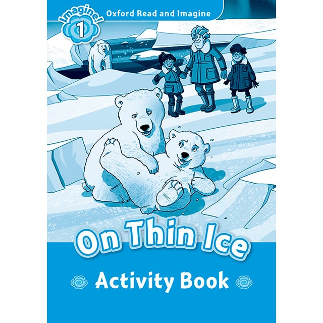 Oxford Read and Imagine 1. On Thin Ice Activity Book 1