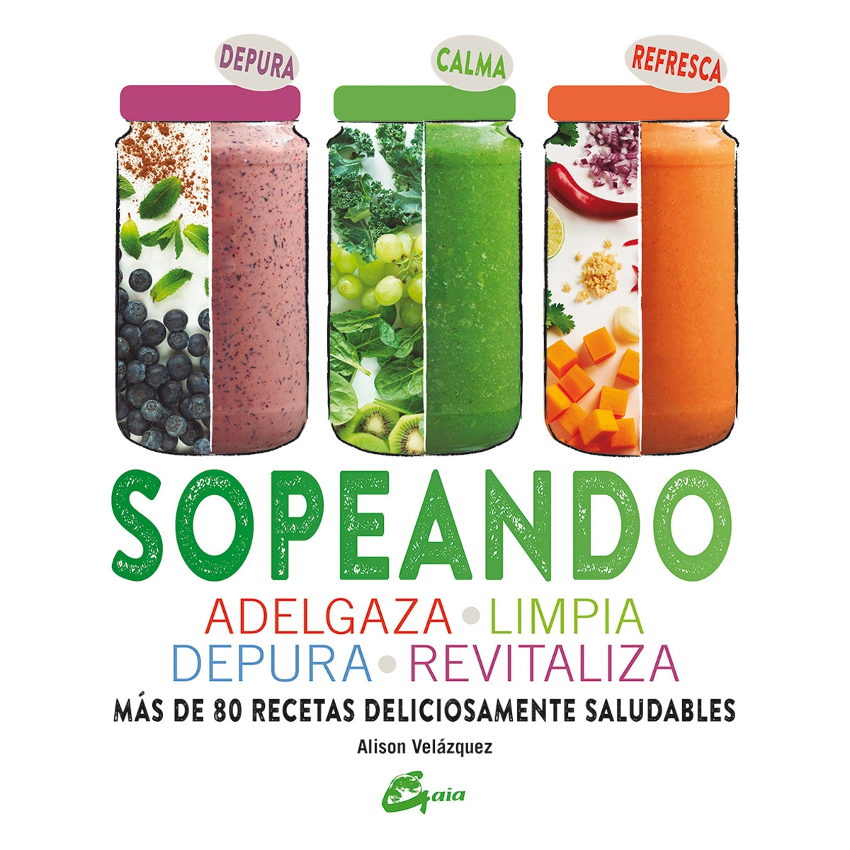 Imagem 0 de Sopeando: Adelgaza, limpia, depura, revitaliza. Más de 80 recetas deliciosamente saludables(Tapa blanda)