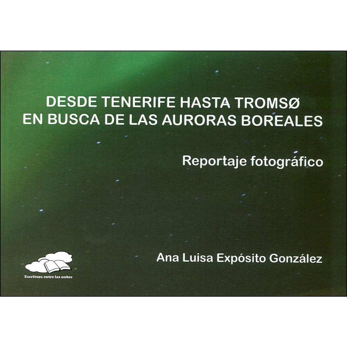 Imagem 0 de Desde tenerife hasta tromso en busca delas aurora (Tapa blanda)