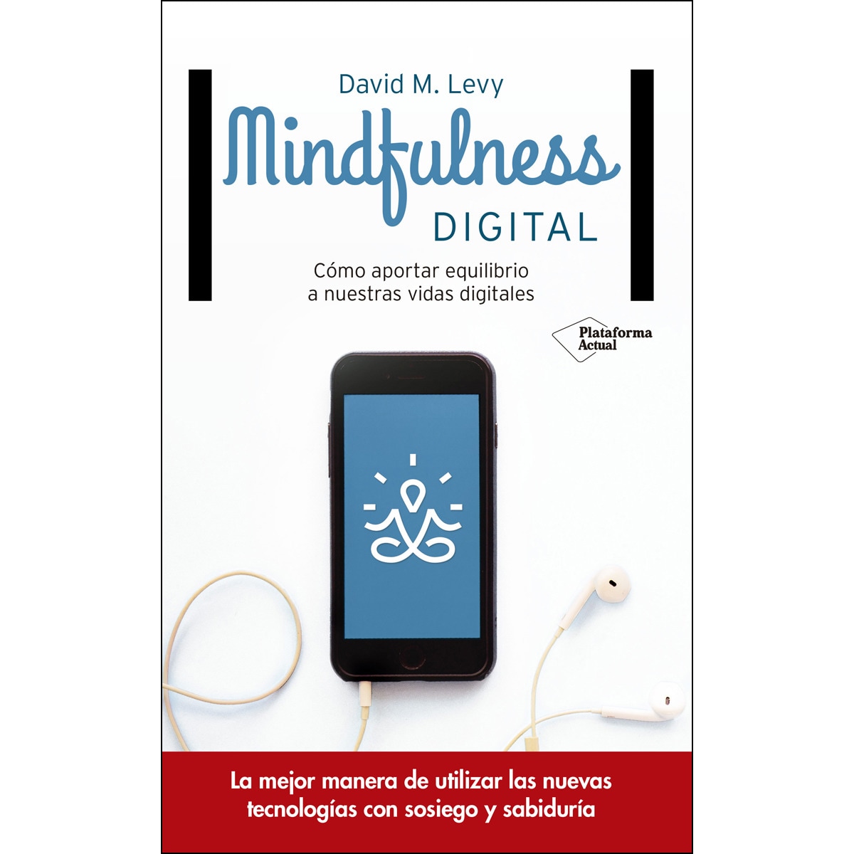 Mindfulness digital: Cómo aportar equilibrio a nuestras vidas digitales (Capa mole) 1