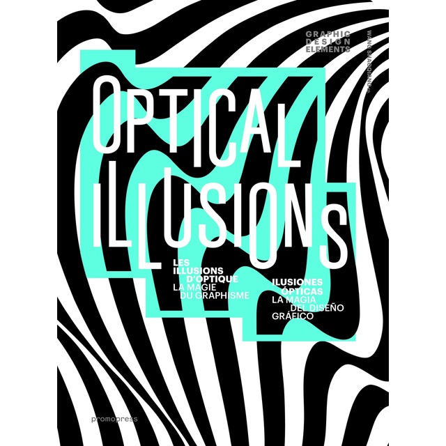 Imagem 0 de Optical illusions: Les illusions d'optique. la magie du graphisme / ilusiones ópticas. la magia del diseño gráfico
