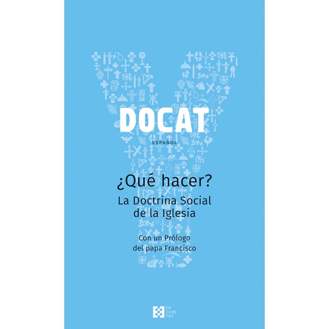 Imagen 0 de Docat: ¿qué hacer? la doctrina social de la iglesia