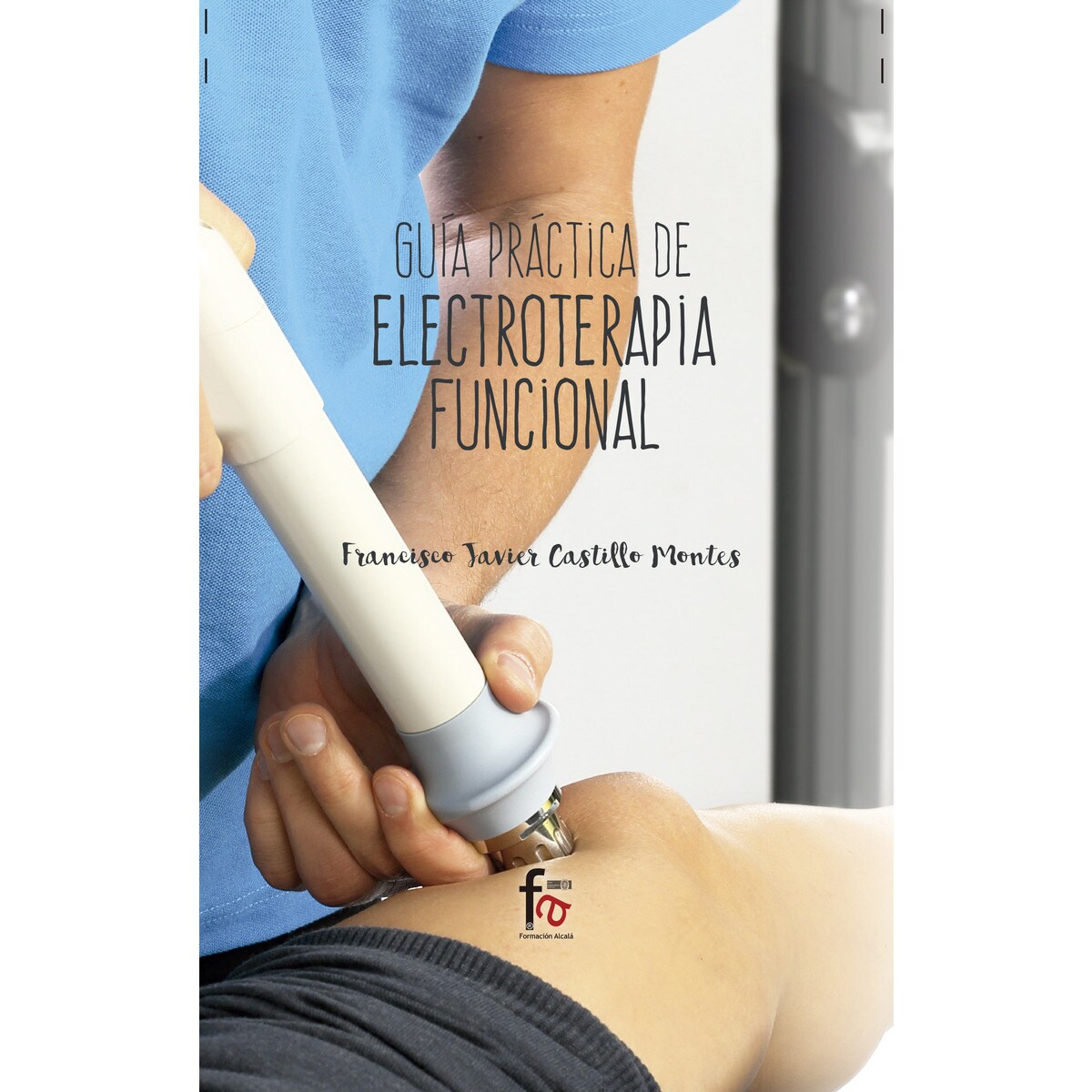Guía Práctica De Electroterapia Funcional 1