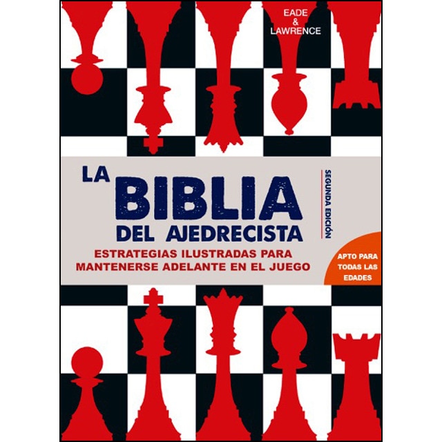Imagen 0 de La biblia del ajedrecista: Estrategias ilustradas para ir por delante en el juego (Tapa dura)