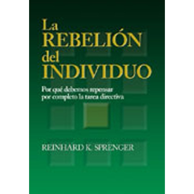 La rebelión del individuo: Por qué debemos repensar por completo la tarea directiva. (Capa mole) 1