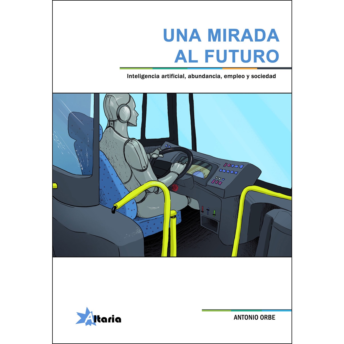 Imagem 0 de UNA MIRADA AL FUTURO: INTELIGENCIA ARTIFICIAL, ABUNDANCIA, EMPLEO Y SOCIEDAD (Capa mole)