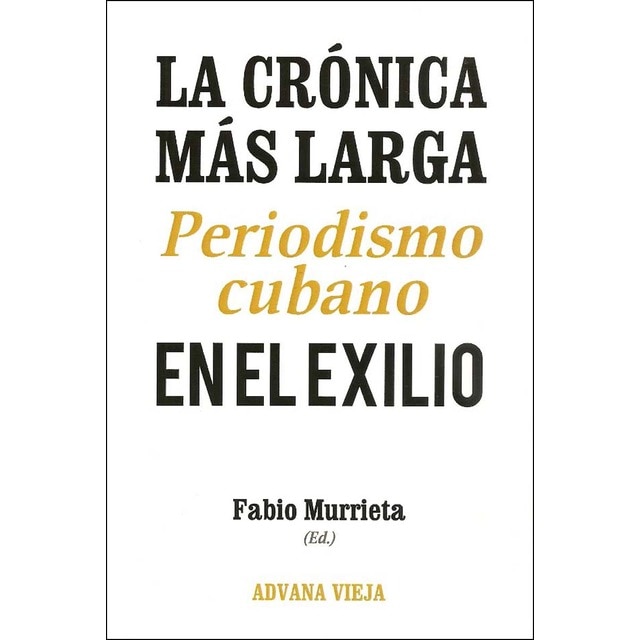 Imagem 0 de La crónica más larga. Periodismo cubano en el exilio (Capa mole com abas)