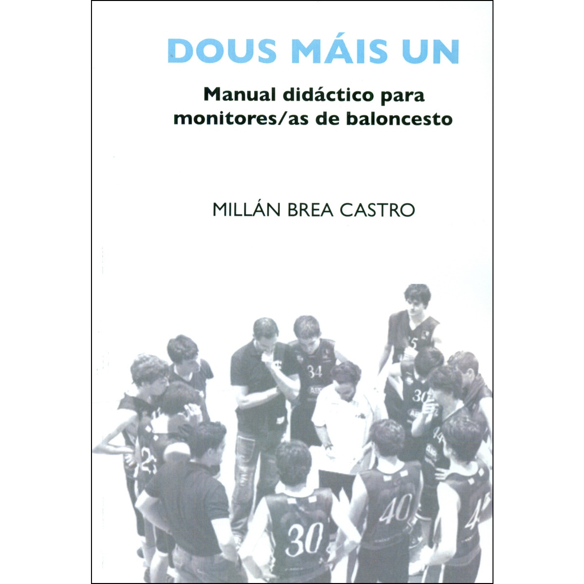 Dous máis un: Manual didáctico para monitores/as de baloncesto (Capa mole) 1
