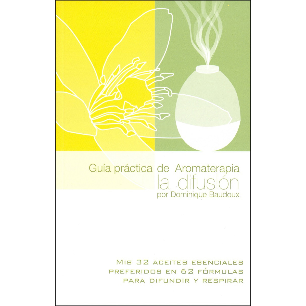 Imagem 0 de Guía práctica de aromaterapia. La difusión: Mis 32 aceites esenciales preferidos en 62 fórmulas para difundir y respirar(Tapa blanda)