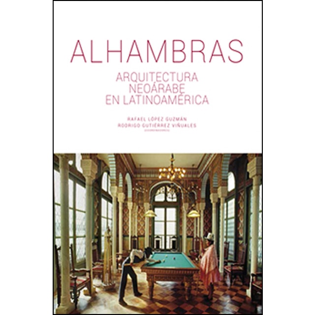 Imagem 0 de Alhambras. Arquitectura Neoárabe En Latinoamérica
