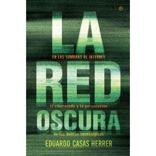 La Red Oscura: En Las Sombras De Internet: El Cibermiedo Y La Persecución De Los Delitos Tecnológicos 1