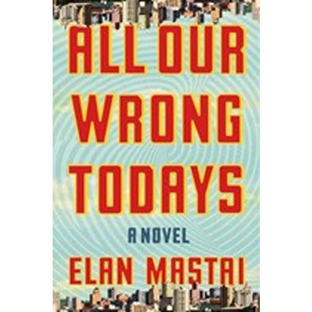 All Our Wrong Todays 1