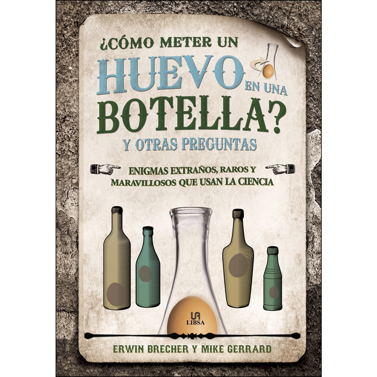 ¿Cómo Meter un Huevo en una Botella? y Otras Preguntas: Enigmas Extraños, Raros y Maravillosos que Usan la Ciencia (Capa dura) 1