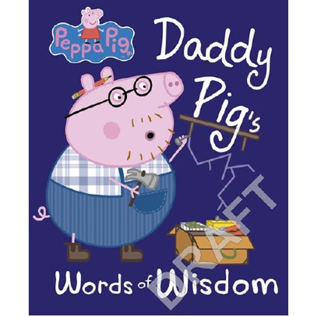 Daddy Pig's Words Of Wisdom 1