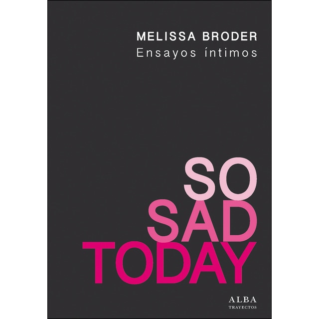 Imagen 0 de So Sad Today: Ensayos íntimos  (Tapa blanda con solapas)