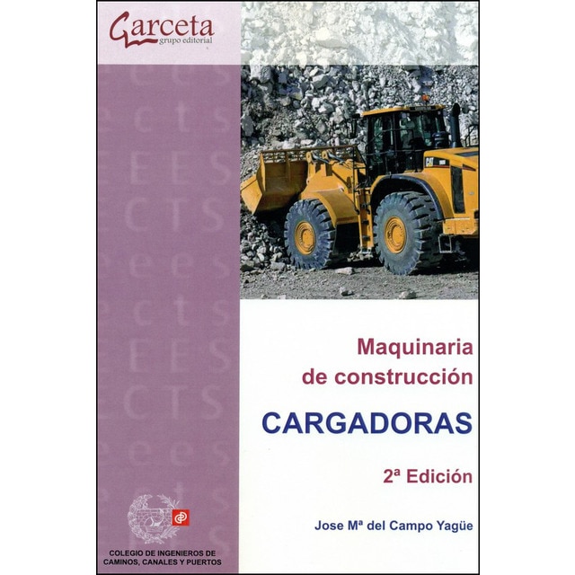 Maquinaria De Construcción 2ª Edición: Cargadoras 1