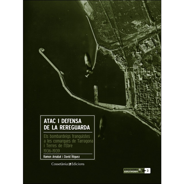 Imagen 0 de Atac i defensa de la rereguarda: els bombardeigs franquistes a les comarques de tarragona i terres de l'ebre 1936-1939 (Tapa blanda)