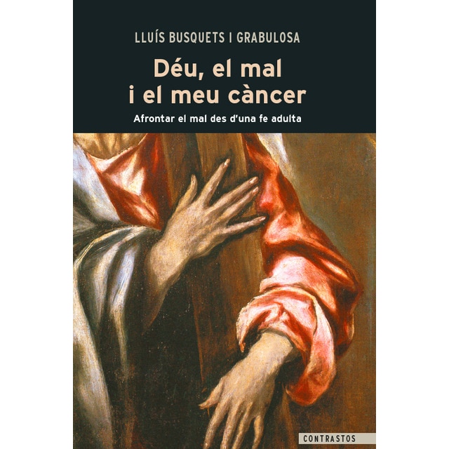 Déu, el mal i el meu càncer: Afrontar el mal des d'una fe adulta (Capa mole com abas) 1