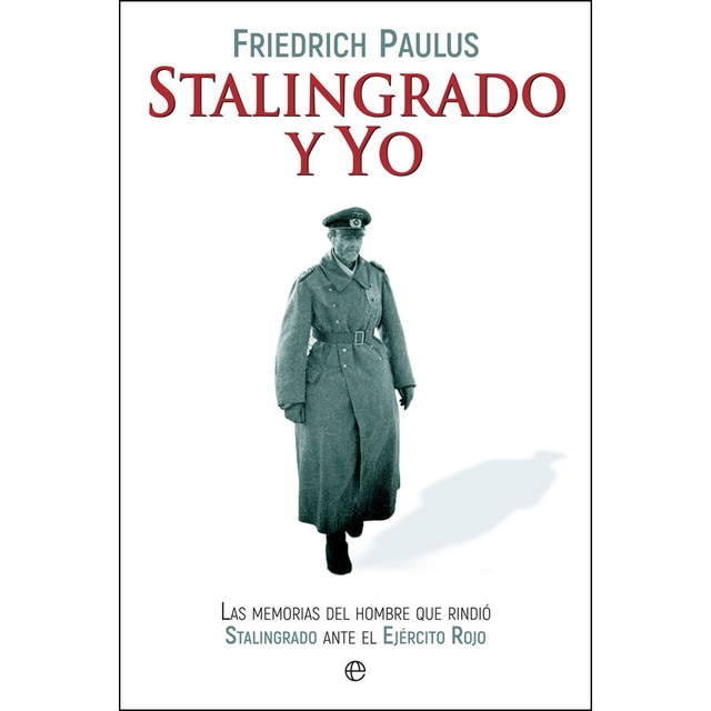 Imagen 0 de Stalingrado y yo: Las memorias del hombre que rindió stalingrado ante el ejército rojo (Tapa blanda)