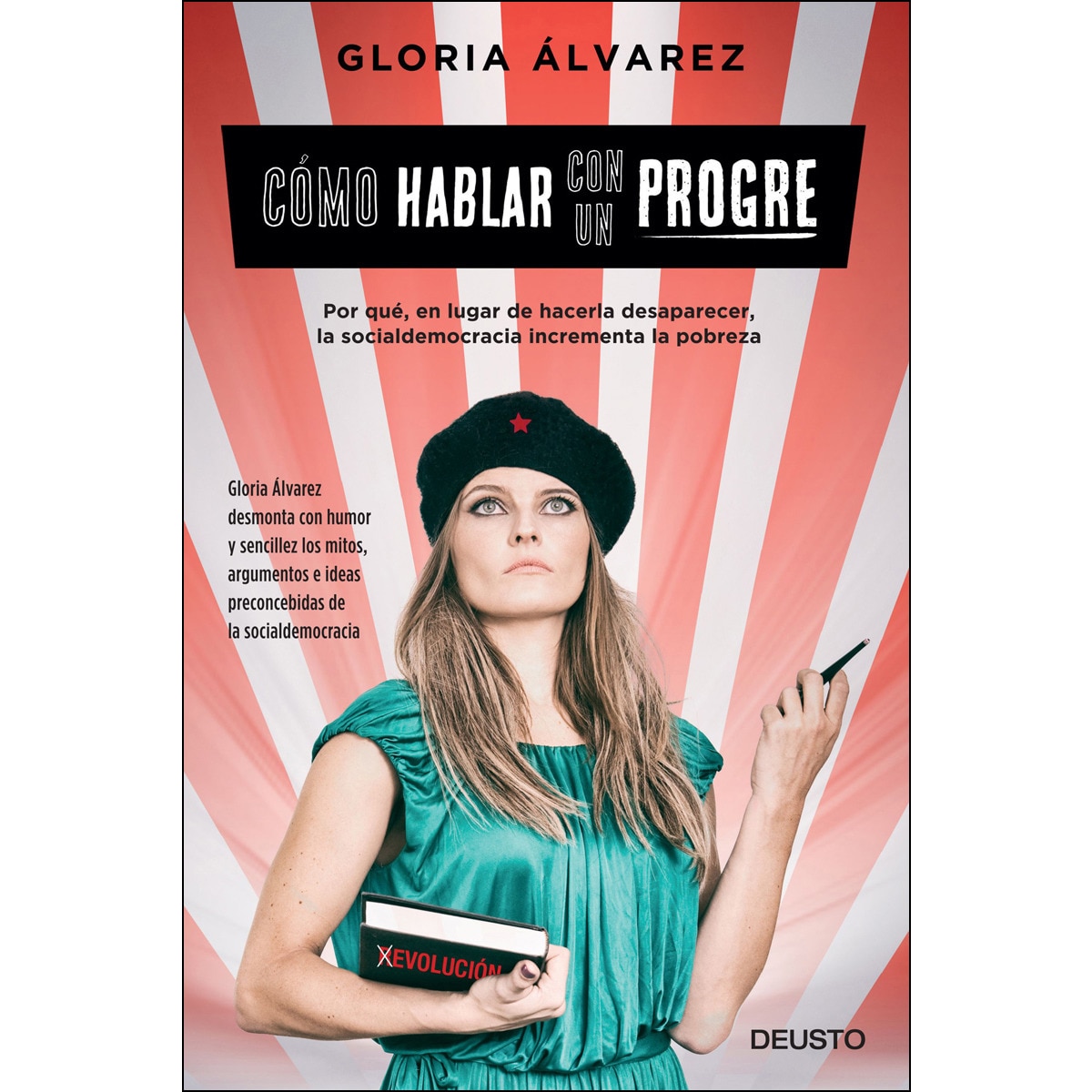Cómo hablar con un progre: Por qué, en lugar de hacerla desaparecer, la socialdemocracia incrementa la pobreza (Capa mole com abas) 1