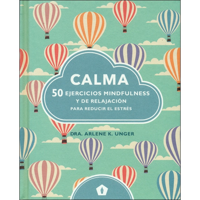 Imagen 0 de Calma: 50 ejercicios mindfulness y de relajación para reducir el estrés (Tapa dura)