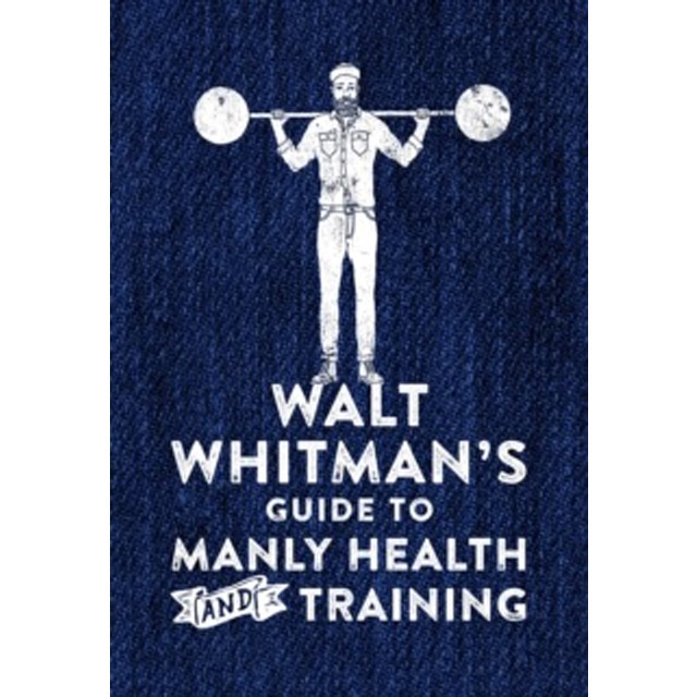 Walt Whitman´S Guide To Manly Health And Training 1