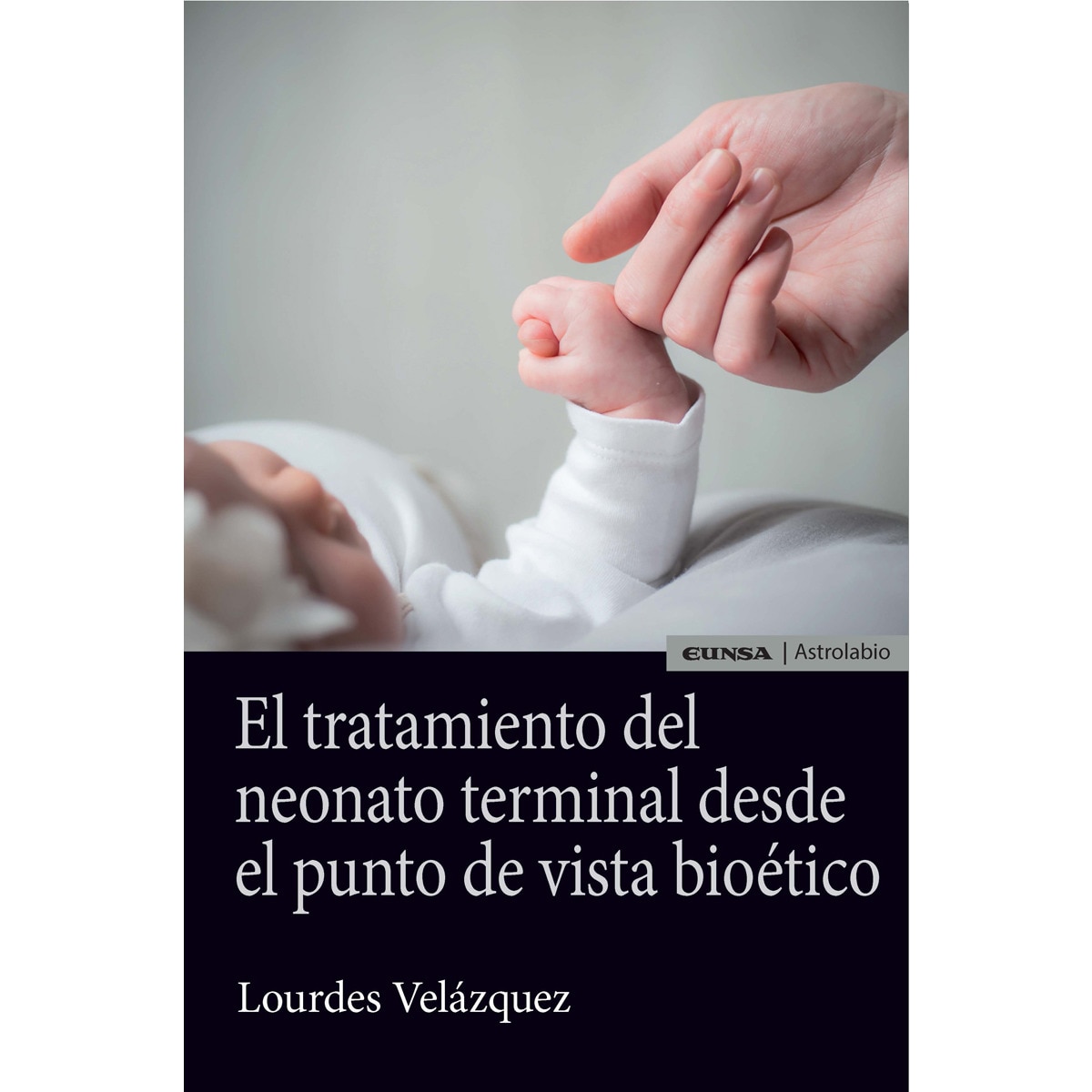 Imagem 0 de El Tratamiento Del Neonato Terminal Desde El Punto De Vista Bioético