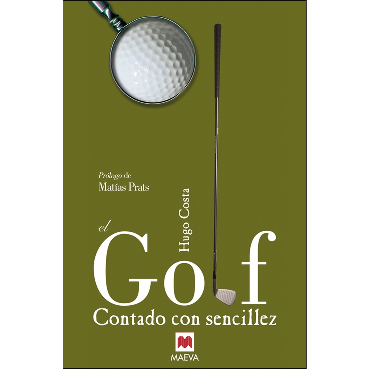 El golf contado con sencillez: El periodista y especialista en el tema higo costa da respuestas a todas nuestras dudas. (Tapa blanda) 1