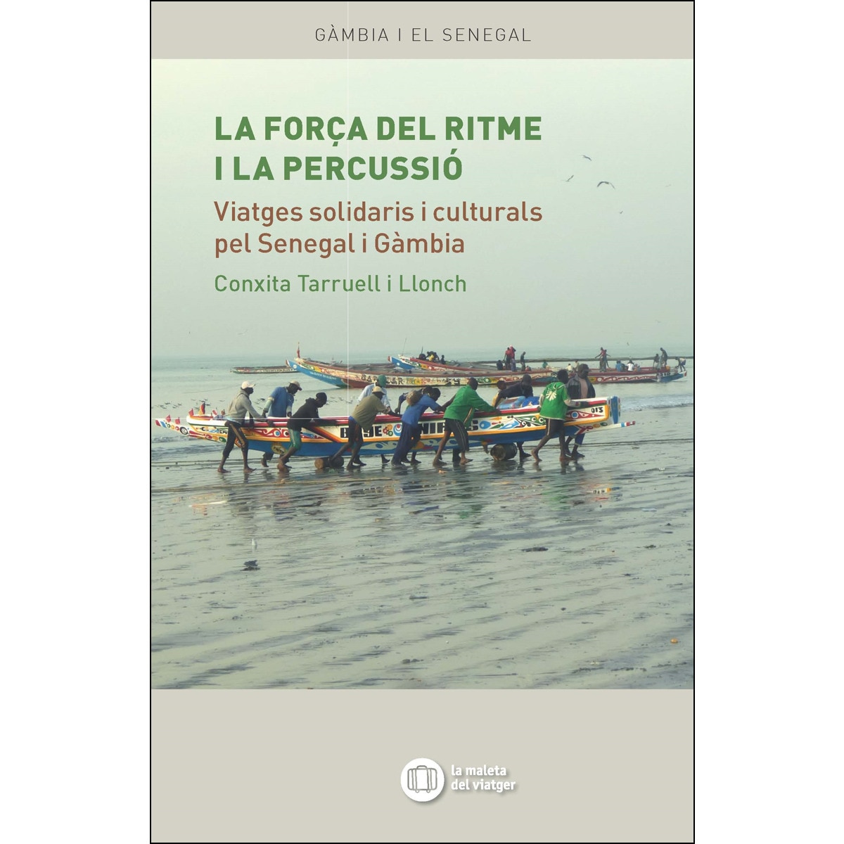 Imagem 0 de LA FORÇA DEL RITME I LA PERCUSSIÓ: Viatges solidaris i culturals pel Senegal i Gàmbia (Capa mole)