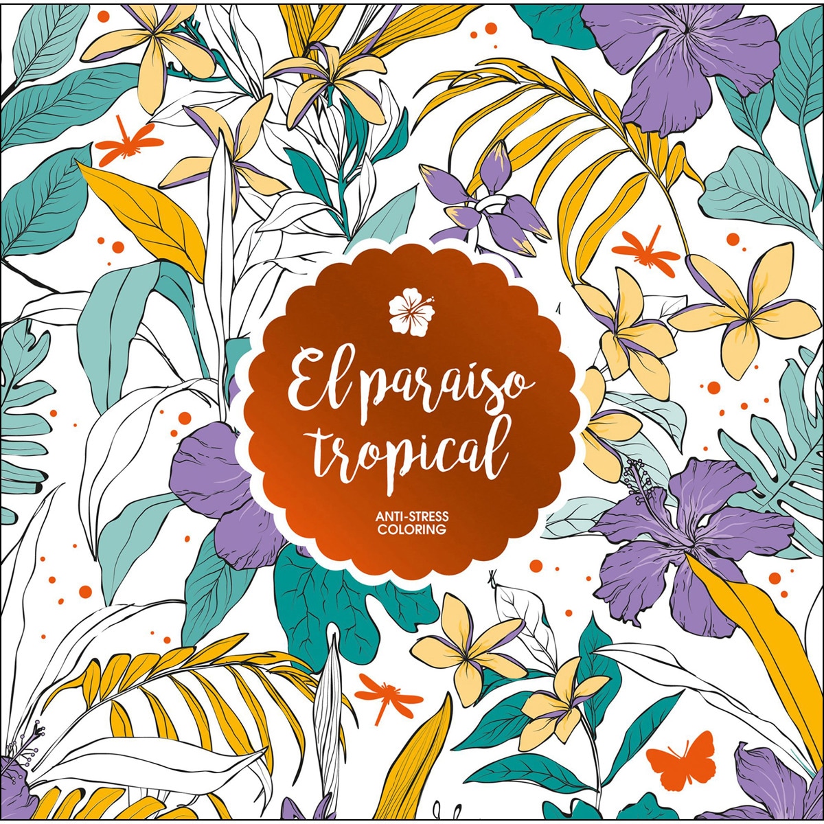 El paraíso tropical: Anti-Stress Coloring (Capa mole com abas) 1