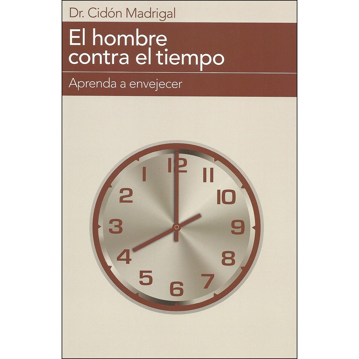 El Hombre Contra El Tiempo : Aprender A Envejecer 1