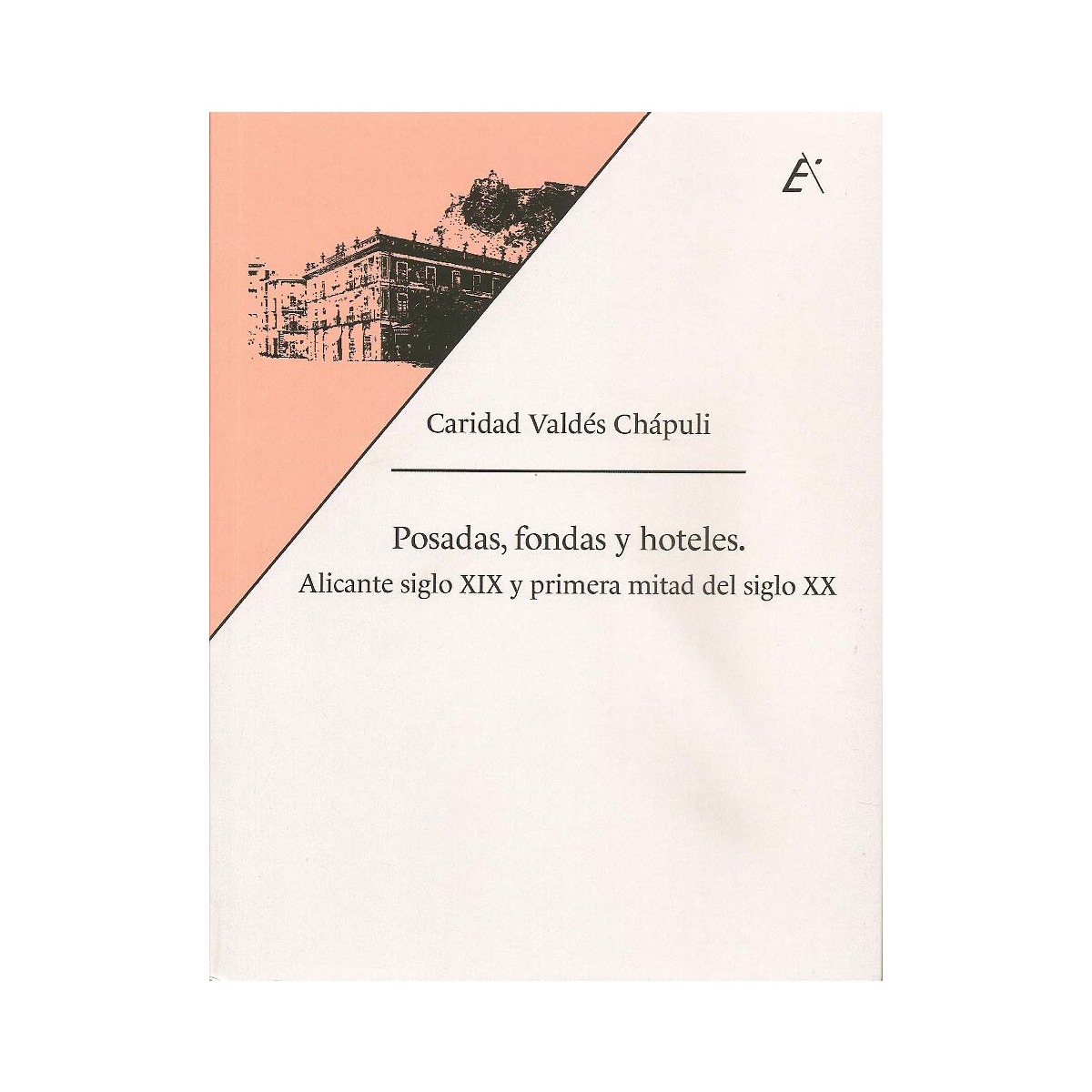 Imagem 0 de Posadas. Fondas Y Hoteles. Alicante Siglo XIX Y Pr