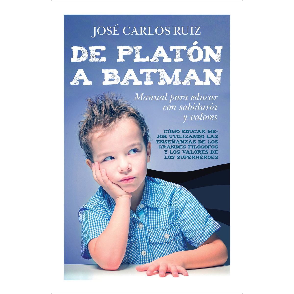 Imagem 0 de De platón a batman: manual para educar con sabiduría y valores(Tapa blanda)