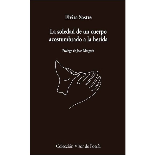 Imagen 0 de La soledad de un cuerpo acostumbrado a la herida  (Tapa blanda con solapas)