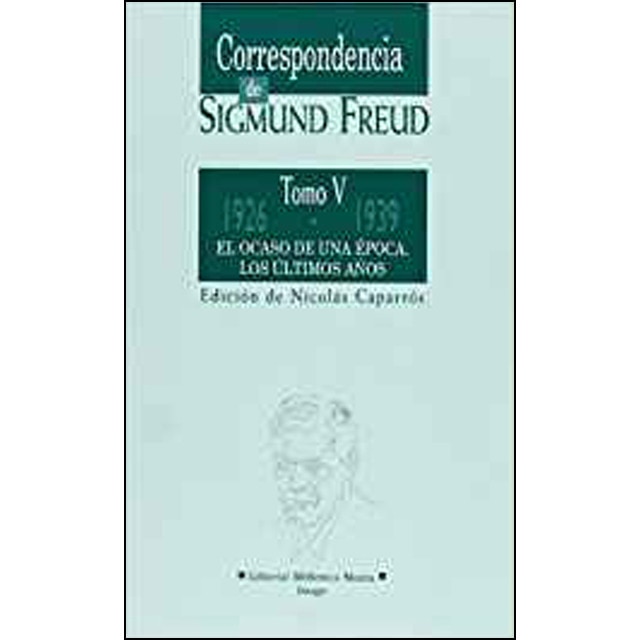 Correspondencia de sigmund freud (v): El ocaso de una época. Los últimos años (1926-1939) 1